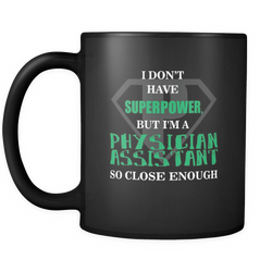 Physician Assistant 11 oz. Mug. Physician Assistant funny gift idea.