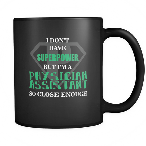 Physician Assistant 11 oz. Mug. Physician Assistant funny gift idea.