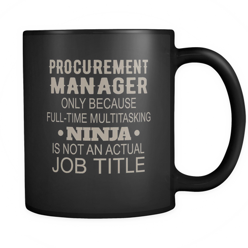 Procurement Manager 11 oz. Mug. Procurement Manager funny gift idea.