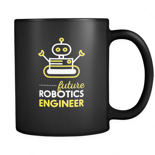 Robotics Engineer 11 oz. Mug. Robotics Engineer funny gift idea.