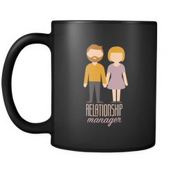 Relationship Manager 11 oz. Mug. Relationship Manager funny gift idea.