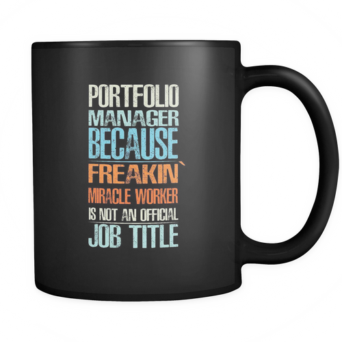 Portfolio Manager 11 oz. Mug. Portfolio Manager funny gift idea.