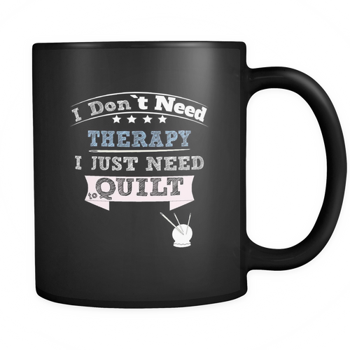 Quilting 11 oz. Mug. Quilting funny gift idea.