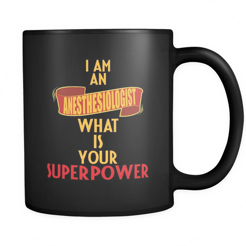 Anesthesiologist 11 oz. Mug. Anesthesiologist funny gift idea.
