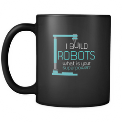 Robotics Engineer 11 oz. Mug. Robotics Engineer funny gift idea.