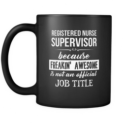 Registered Nurse Supervisor  11 oz. Mug. Registered Nurse Supervisor  funny gift idea.