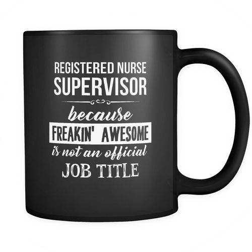 Registered Nurse Supervisor  11 oz. Mug. Registered Nurse Supervisor  funny gift idea.