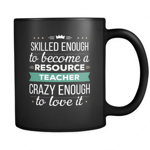 Resource Teacher 11 oz. Mug. Resource Teacher funny gift idea.