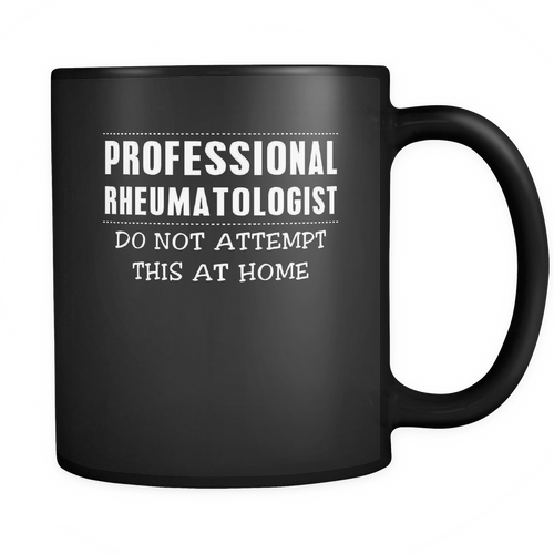 Rheumatologist 11 oz. Mug. Rheumatologist funny gift idea.