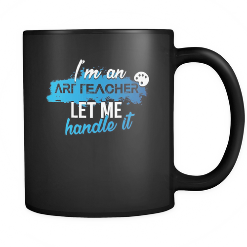 Art teacher 11 oz. Mug. Art teacher funny gift idea.