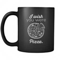 Pizza 11 oz. Mug. Pizza funny gift idea.