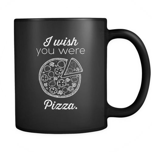 Pizza 11 oz. Mug. Pizza funny gift idea.