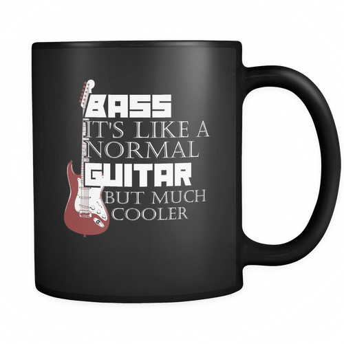 Bass Guitar 11 oz. Mug. Bass Guitar funny gift idea.