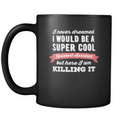 Resident Assistant 11 oz. Mug. Resident Assistant funny gift idea.