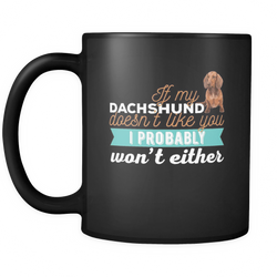 Dachshund 11 oz. Mug. Dachshund funny gift idea.