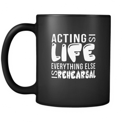 Acting 11 oz. Mug. Acting funny gift idea.
