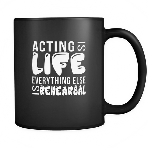 Acting 11 oz. Mug. Acting funny gift idea.