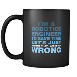 Robotics Engineer 11 oz. Mug. Robotics Engineer funny gift idea.
