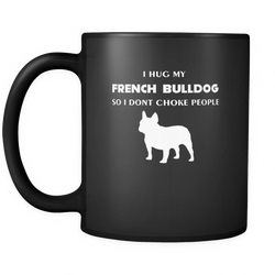 French bulldog 11 oz. Mug. French bulldog funny gift idea.