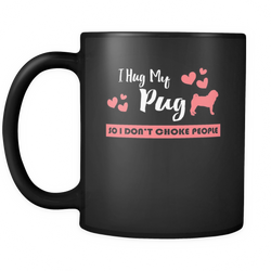Pug 11 oz. Mug. Pug funny gift idea.