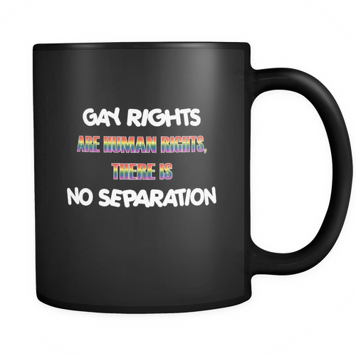 Gay Rights 11 oz. Mug. Gay Rights funny gift idea.