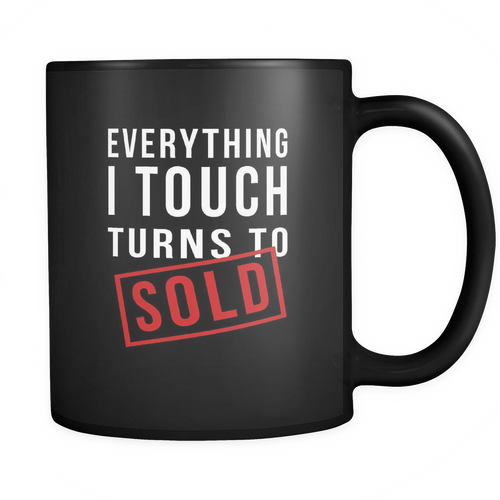 Realtor - Everything I touch turns to sold Mug