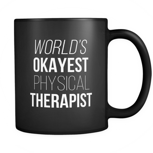 Physical Therapist 11 oz. Mug. Physical Therapist funny gift idea.