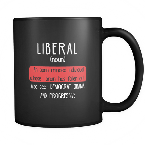 Anti Liberals 11 oz. Mug. Anti Liberals funny gift idea.