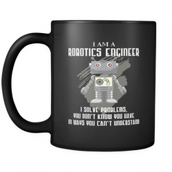 Robotics Engineer 11 oz. Mug. Robotics Engineer funny gift idea.