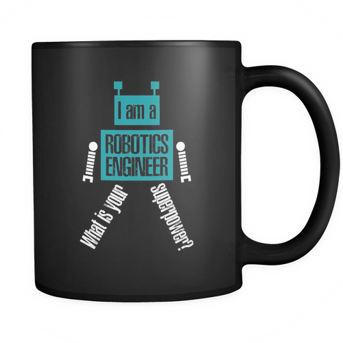 Robotics Engineer 11 oz. Mug. Robotics Engineer funny gift idea.