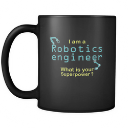 Robotics Engineer 11 oz. Mug. Robotics Engineer funny gift idea.