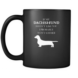 Dachshund 11 oz. Mug. Dachshund funny gift idea.
