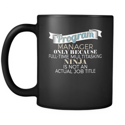 Program Manager 11 oz. Mug. Program Manager funny gift idea.