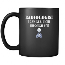 Radiologist 11 oz. Mug. Radiologist funny gift idea.
