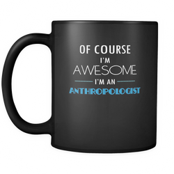 Anthropologist 11 oz. Mug. Anthropologist funny gift idea.