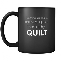 Quilting 11 oz. Mug. Quilting funny gift idea.