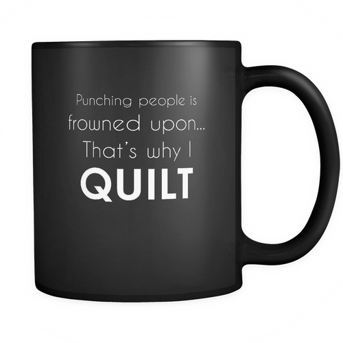 Quilting 11 oz. Mug. Quilting funny gift idea.