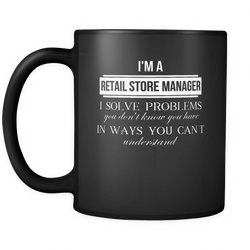 Retail Store Manager 11 oz. Mug. Retail Store Manager funny gift idea.