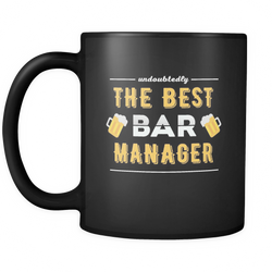 Bar Manager 11 oz. Mug. Bar Manager funny gift idea.