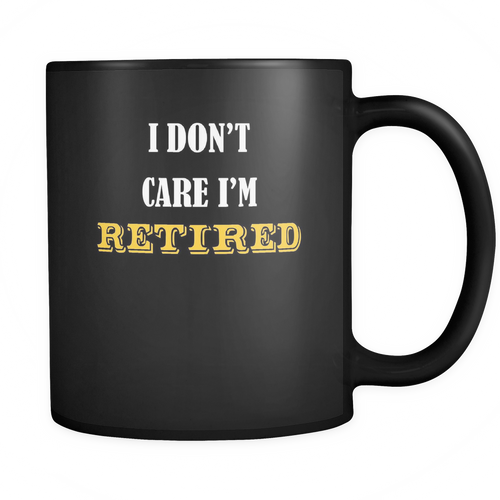 Retired 11 oz. Mug. Retired funny gift idea.