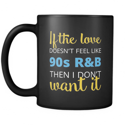 R&B 11 oz. Mug. R&B funny gift idea.