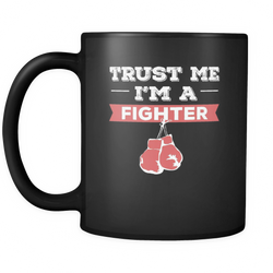 Fighter 11 oz. Mug. Fighter funny gift idea.