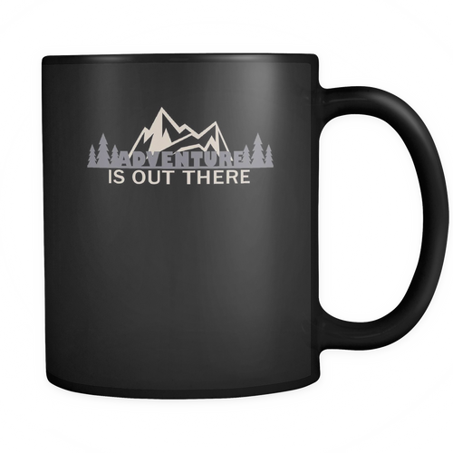 Adventure 11 oz. Mug. Adventure funny gift idea.