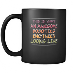 Robotics Engineer 11 oz. Mug. Robotics Engineer funny gift idea.