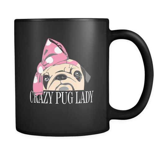 Pug lady 11 oz. Mug. Pug lady funny gift idea.
