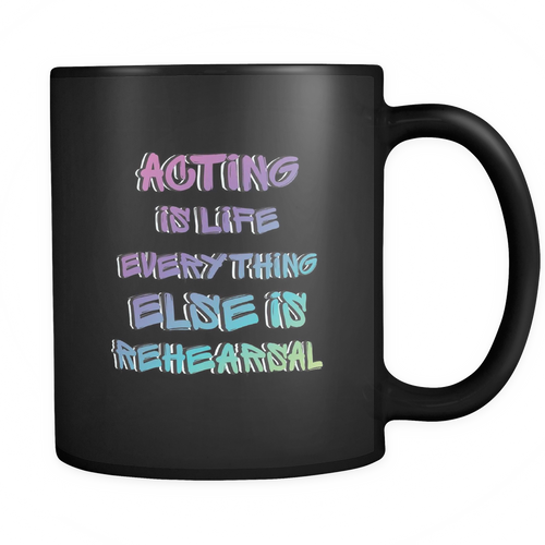 Acting 11 oz. Mug. Acting funny gift idea.