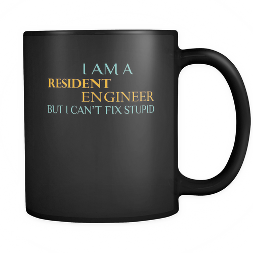 Resident Engineer 11 oz. Mug. Resident Engineer funny gift idea.