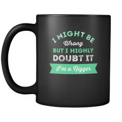 Rigger 11 oz. Mug. Rigger funny gift idea.