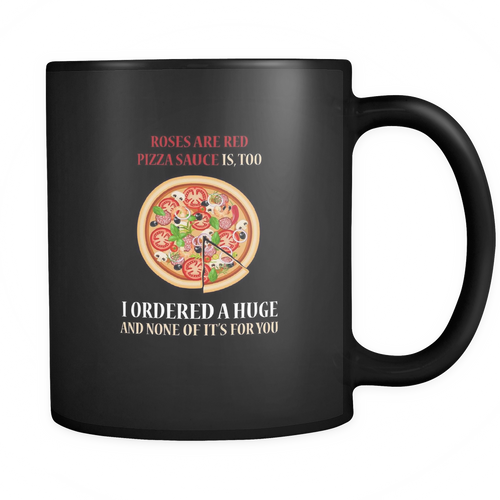 Pizza 11 oz. Mug. Pizza funny gift idea.