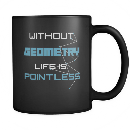 Geometry 11 oz. Mug. Geometry funny gift idea.